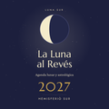 La Luna al Revés — Agenda Lunar y Astrológica 2027 (hemisferio sur, PDF imprimible + tablet)